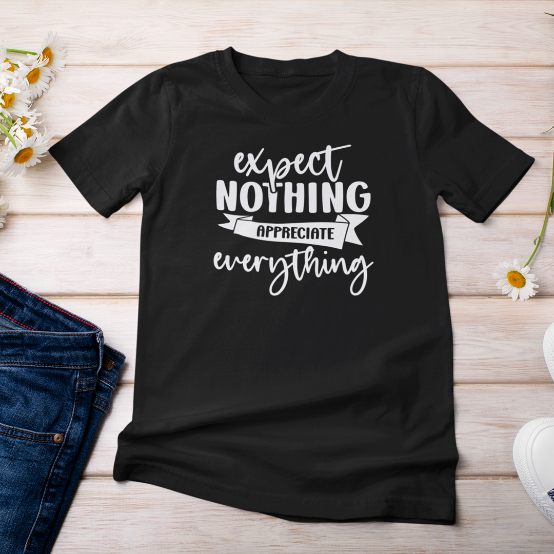 Expect Noting Appreciate Everything | Women Tee - V1